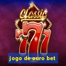 jogo de ouro bet